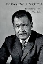 Dreaming A Nation: Sir Frederick Smith and the Barbados Journey: Smith, Sir Frederick,  Smith, Alan: 9781517118426: Amazon.com: Books