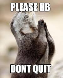 Meme Maker Please Hb Dont Quit Meme Generator