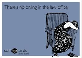 There S No Crying In The Law Office With Images Legal Humor Paralegal Humor Lawyer Humor