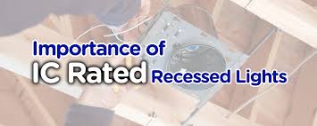 What Is The Importance Of Ic Rating Of Recessed Lights Recessedlightspro