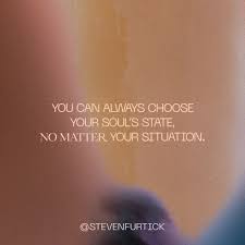 You Can Always Choose Your Soul S State No Matter Your Situation Steven Furtick Quotes Steven Furtick Inspirational Words