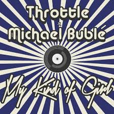 Throttle X Michael Buble My Kind Of Girl Free Download By Throttle Free Listening On Soundcloud Michael Buble Michael Throttle
