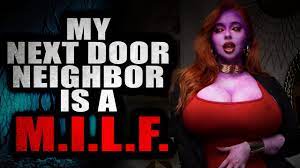 My Next Door Neighbor is a M.I.L.F.” | Creepypasta Storytime - YouTube
