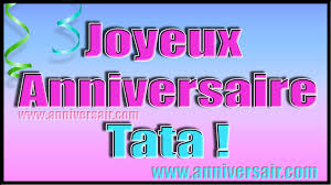 Joyeux Anniversaire Tata Joyeux Anniversaire Anniversaire Tata Joyeux Anniversaire Tata Joyeuse Anniversaire