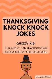 Thanksgiving Knock Knock Jokes Quizzy Kid Thanksgiving Jokes Thanksgiving Jokes For Kids Knock Knock Jokes
