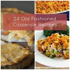 24 Old Fashioned Casserole Recipes Free Casserole Recipes Casserole Recipes Easy Potluck Recipes