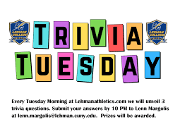 A team of editors takes feedback from our visitors to keep trivia as up to date and as accurate as possible. Trivia Tuesday Continues Lehman College Athletics