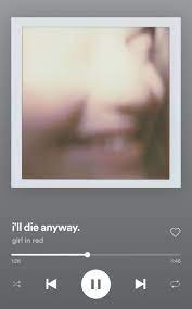 I Ll Die Anyway Girl In Red Playlist Pandora Screenshot