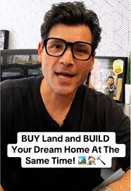 Buy Land and Build Your Dream Home Simultaneously