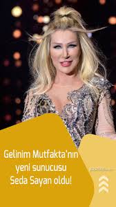 Gelinim Mutfakta Nin Yeni Sunucusu Belli Oldu Fatih Urek In Yerine Seda Sayan Gecti Gelin Yerler Mutfak