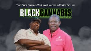 Two Black Farmers Marijuana Licenses in Florida Go Live