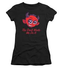 No products in the cart. The Devil Made Me Do It Women S T Shirt For Sale By John Schwegel