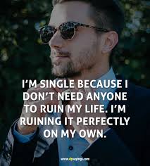 Being single can be a great thing (and maybe sometimes not so great). 60 Being Single And Funny Single Quotes And Sayings Dp Sayings