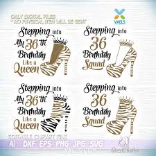 Download Stepping Into My 36 Th Like A Queen And Birthday Squad Svg Tiger Skin Version