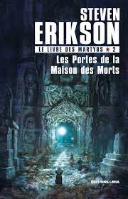 De la maison des morts(2018). Les Portes De La Maison Des Morts De Steven Erikson Les Chroniques Du Chroniqueur