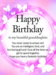 That way, you will still be able to take care of us when we grow old. 24 Birthday Wishes For My Cute Grand Daughter