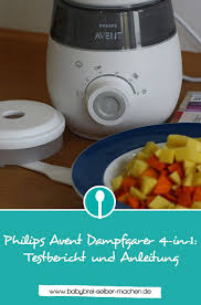 Philips Avent Dampfgarer 4 In 1 Testbericht Und Anleitung Dampfgarer Babybrei Babybrei Selber Machen
