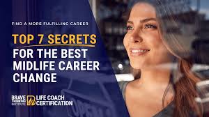 Top 7 Secrets for the Best Mid Life Career Change at Any Age