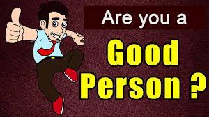 Maybe you would like to learn more about one of these? Am I A Good Person Personality Test Find Out If You Are A Good Person Youtube