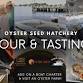 Oyster Seed Hatchery Tours & Tastings