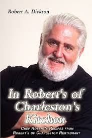 In Robert's of Charleston's Kitchen: Chef Robert's Recipes from Robert's of  Charleston Restaurant: Dickson, Robert: 9781403360441: Amazon.com: Books