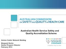 Australian Health Service Safety And Quality Accreditation Scheme Advice Centre Network Meeting Margaret Banks Senior Program Director February Ppt Download