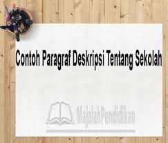 Paragraf Deskripsi Tentang Sekolah Pengertian Dan Contoh