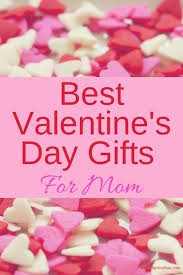Some may shower their significant other with chocolates, rose petals, and gifts; Best Valentine S Day Gifts For Mom Hip Hoo Rae