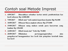 Maybe you would like to learn more about one of these? Contoh Soal Kas Kecil Metode Imprest Dan Fluktuasi Contoh Soal Terbaru