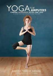 Check spelling or type a new query. Yoga For Amputees Marsha T Danzig 9781939681652