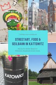 Schlesien Streetart Seilbahn Ein Tag In Kattowitz Mit Bildern Reisen Polen Urlaub Reise Inspiration