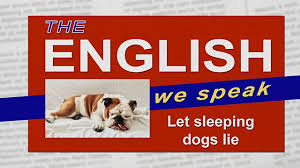 And, on top of that, because there is no search history on duckduckgo, you escape the filter bubble of manipulated results. Bbc Learning English The English We Speak Let Sleeping Dogs Lie