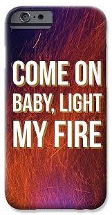 Come On Baby Light My Fire Iphone 6s Case For Sale By Edward Fielding Light My Fire Iphone 6s Case Baby Coming