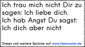 Ich Trau Mich Nicht Dir Zu Sagen Ich Liebe Dich Ich Hab Angst Du Sagst Ich Dich Aber Nicht Tolle Spruche Und Z Ich Liebe Dich Zitate Spruche Zitate Spruche