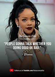 Top 30 Rihanna Quotes To Live Your Life The Success Elite Rihanna Quotes Rihanna Life