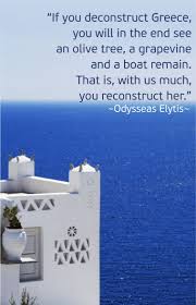Greece In The Words Of Poet Odysseas Elytis I Think It S Supposed To Be With As Much Not With Us Much Greece Santorini Greece Greece Travel