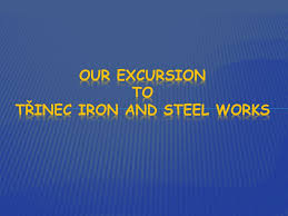 Třinec iron and steel works (tž) (czech: Trinec Was Promoted To The Town In 1931 Mainly Thanks To The Growing Industrial Importance Of Trinecke Zelezarny Ppt Download