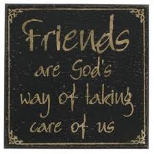 Friends Are God S Way Of Taking Care Of Us Special Messages For Friends Friends Quotes Messages For Friends