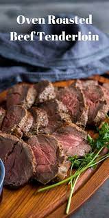 Knowing How To Make A Beef Tenderloin Means You Are Always Ready To Impress Roastin Beef Tenderloin Recipes Beef Tenderloin Roast Recipes Beef Tenderloin Oven