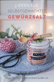 Gewurzssalz Aus Der Kuche Wenige Zutaten 3 Rezepte Geschenk Aus Der Kuche Naschenmitdererdbeerqueen De G Rezept Gewurzsalz Selber Machen Selbstgemachte Geschenke Aus Der Kuche Geschenke Aus Der Kuche