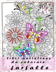 Speciale primavera con l'arrivo della bella stagione abbiamo realizzato questo speciale primavera per riepilogare alcuni dei disegni che potete trovare sul sito. Libri Antistress Da Colorare Farfalle 26 Disegni Mandala Fiori Da Colorare Per Adulti Bambini Facili E Complessi Libro Da Colorare Per Adulti Mandala By Layta Te Des Paperback Barnes Noble