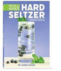 How To Make Hard Seltzer At Home American Homebrewers Association Hard Seltzer Home Brewing Seltzer
