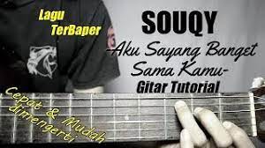 Gitar Tutorial Souqy Aku Sayang Banget Sama Kamu Mudah Cepat Dimengerti Untuk Pemula Youtube
