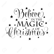 Believe in the magic of christmas is a fun, heartwarming, musical production that celebrates the spirit of christmas in all of us. Believe In The Magic Of Christmas Christmas Quote Black Typography For Christmas Cards Design Poster Print Royalty Free Cliparts Vectors And Stock Illustration Image 112829013
