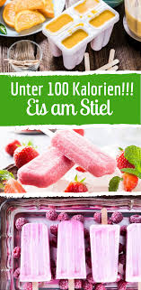 Unter 100 Kalorien Funf Rezepte Fur Eis Am Stiel Rezepte Lebensmittel Essen Eis Am Stiel
