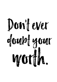Dont Ever Doubt Your Worth What Is Your Self Worth Stop Comparing Yourself Love Yourself Self Esteem Quotes Worth Quotes Your Worth Quotes