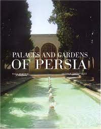 Great Coffee Table Book Places And Gardens Of Persia By Yves Porter And Arthur Thevenari Persian Garden Persian Architecture Persia