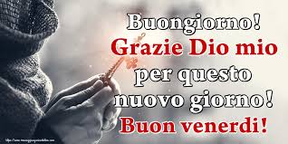 Buon Venerdi Messaggiauguricartoline Com Cartolina buongiorno e felicissimo venerdi'! buon venerdi messaggiauguricartoline com