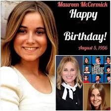 A Happy Birthday to Maureen ❤️ 🎂 Машгеел McCormick Happy Birthday! August  5, 1956 The BRADY Bunch