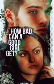 How Bad Can A Good Girl Get?